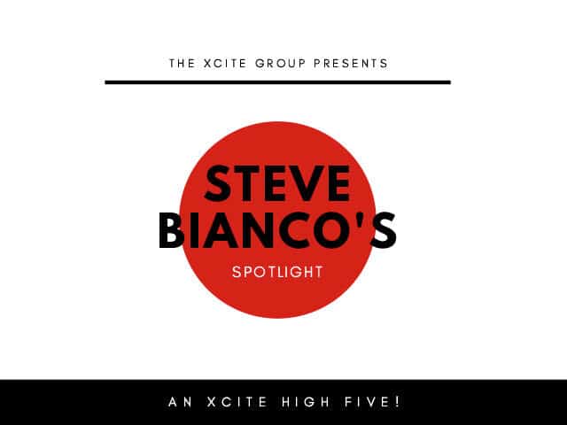 The Xcite Group Presents Steve Bianco's Spotlight - An Xcite High Five